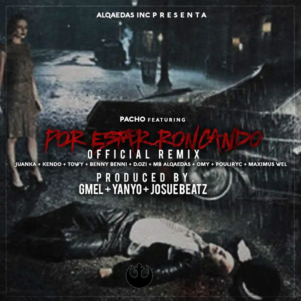 Por Estar Roncando (Remix) [feat. Juanka, Towy, Benny Benni, D.Ozi, MB Alqaedas, OMY, Pouliryc, Maximus Wel & Kendo Kaponi]