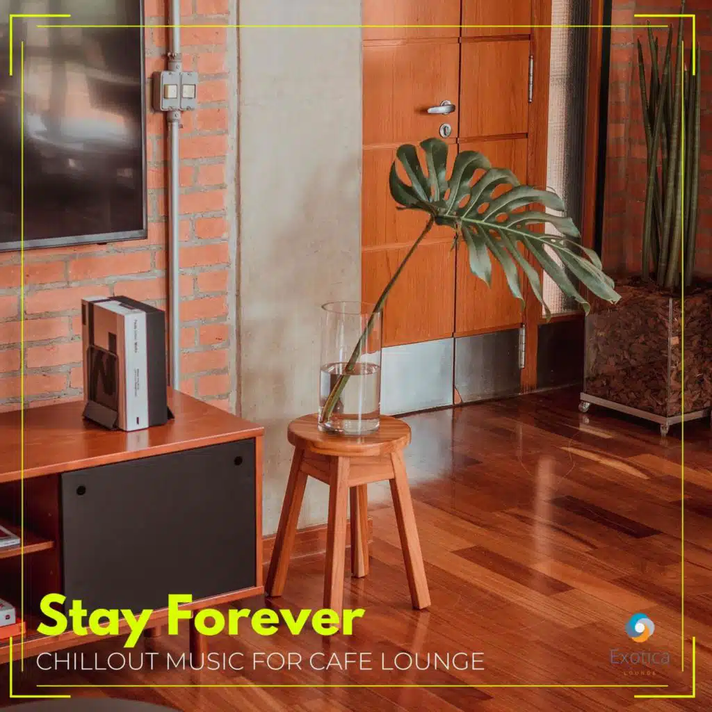 Stay Forever: Chillout Music for Cafe Lounge