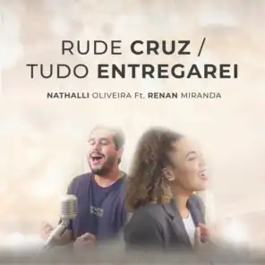 Rude Cruz / Tudo Entregarei (feat. Renan Miranda)