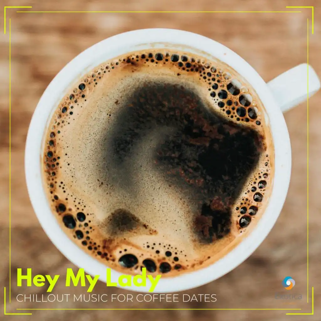 Hey My Lady: Chillout Music for Coffee Dates