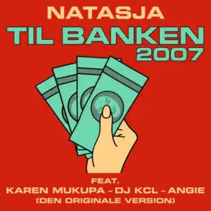 Til Banken 2007 (feat. Karen Mukupa, Angie & DJ KCL)