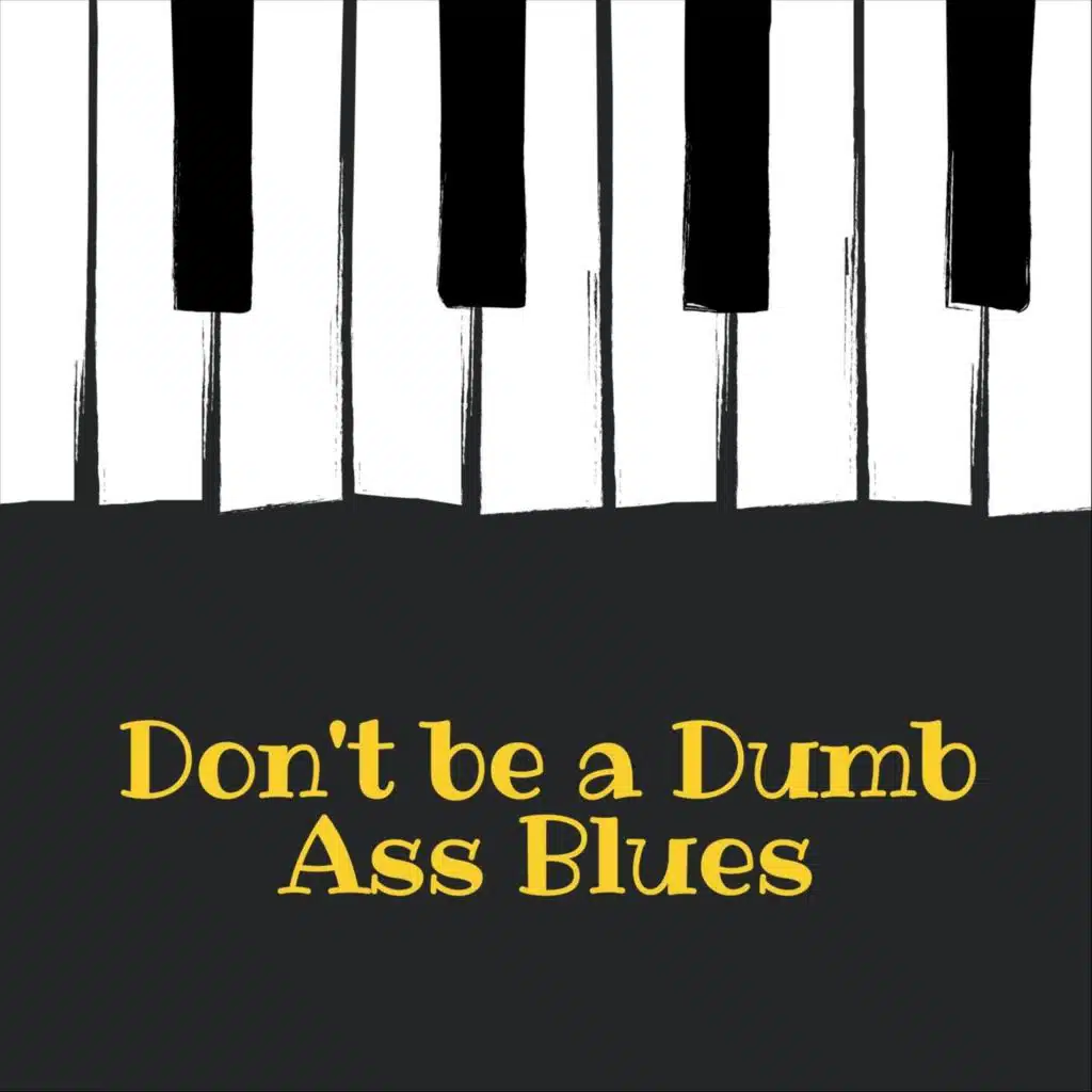Don't Be a Dumb Ass Blues