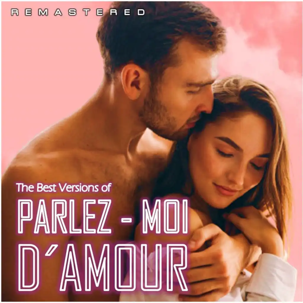 The Best Versions of... Parlez-Moi d'Amour (Remastered)