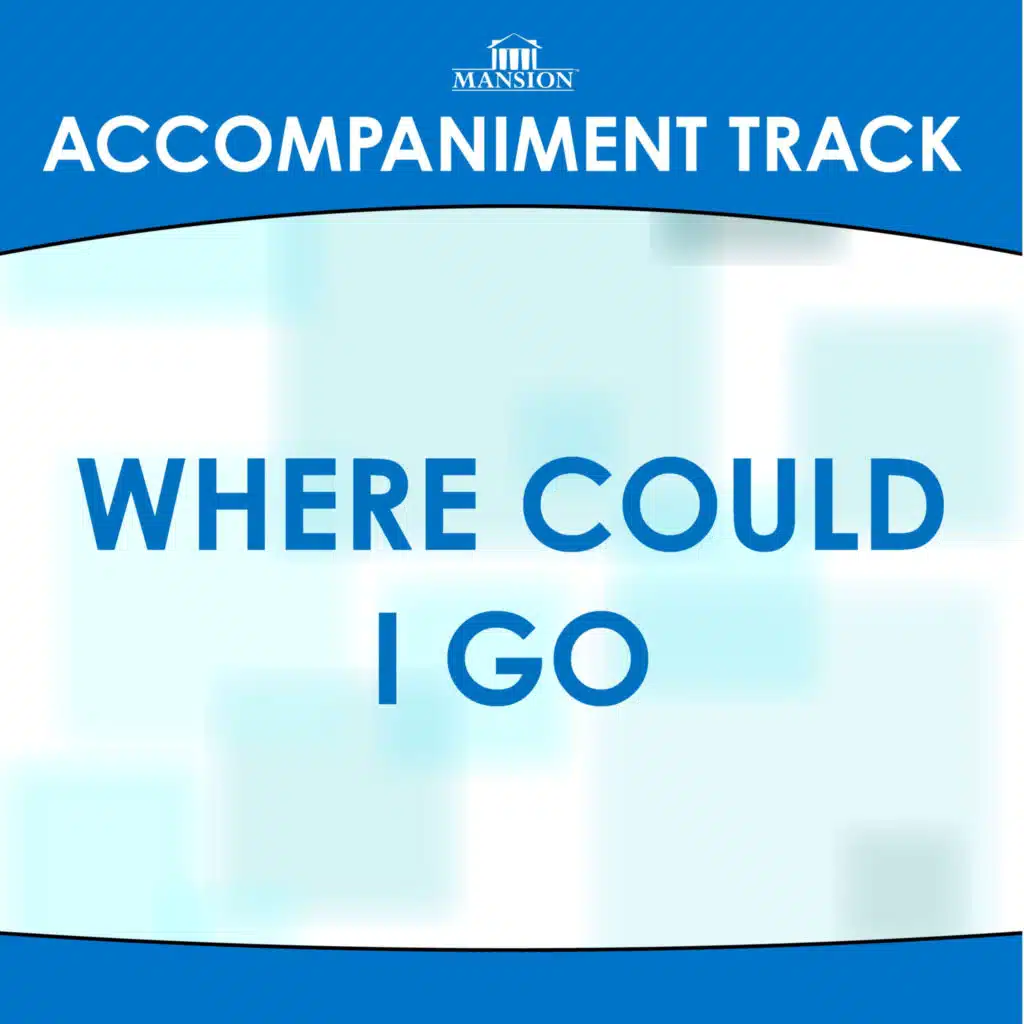 Where Could I Go (Accompaniment Track)