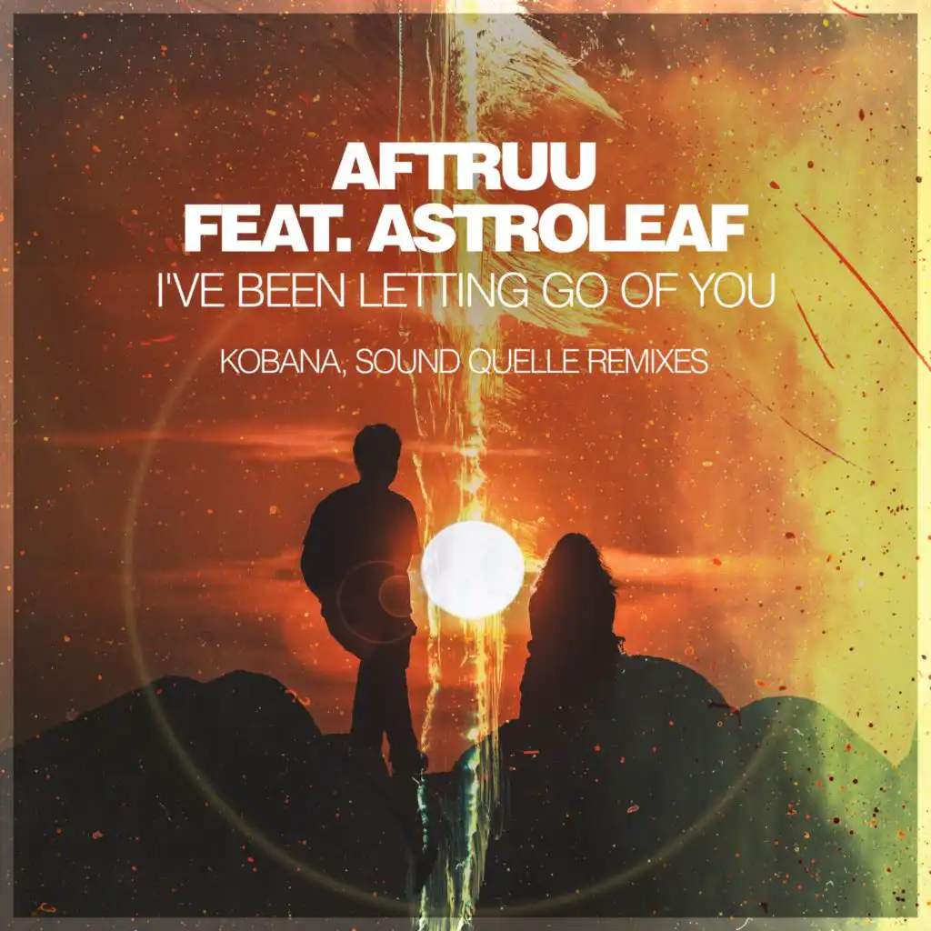 I've Been Letting Go Of You (Kobana Extended Vocal Remix) [feat. Astroleaf]