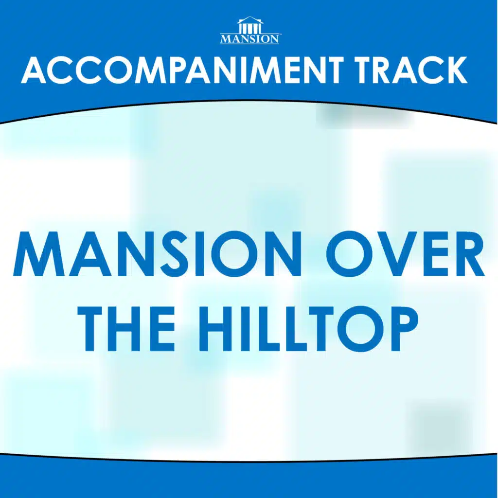 Mansion Over The Hilltop (Accompaniment Track)