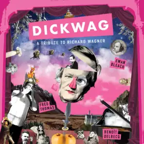 Dick Wag: A Tribute To Richard Wagner (feat. Benoit Delbecq & Ewan Bleach)
