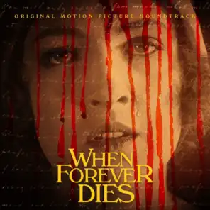When Forever Dies (Original Motion Picture Soundtrack)