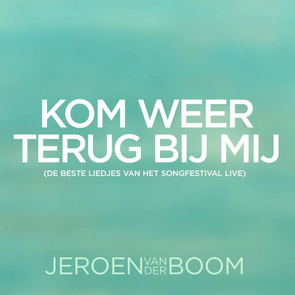 Kom Weer Terug Bij Mij (De beste liedjes van het Songfestival Live)