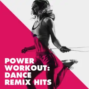 Power Workout: Dance Remix Hits