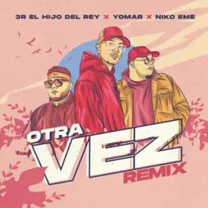 Otra Vez Remix (feat. Niko Eme & 3R El Hijo del Rey)