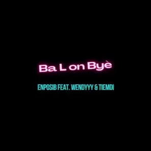Ba L on Byè (feat. Wendyyy & Tiemdi)
