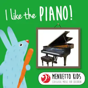 I Like the Piano! (Menuetto Kids - Classical Music for Children)