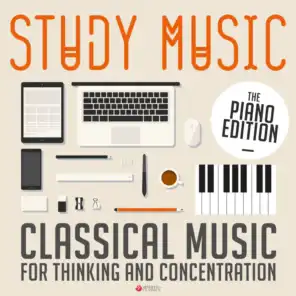 Study Music: Classical Music for Thinking and Concentration (The Piano Edition)