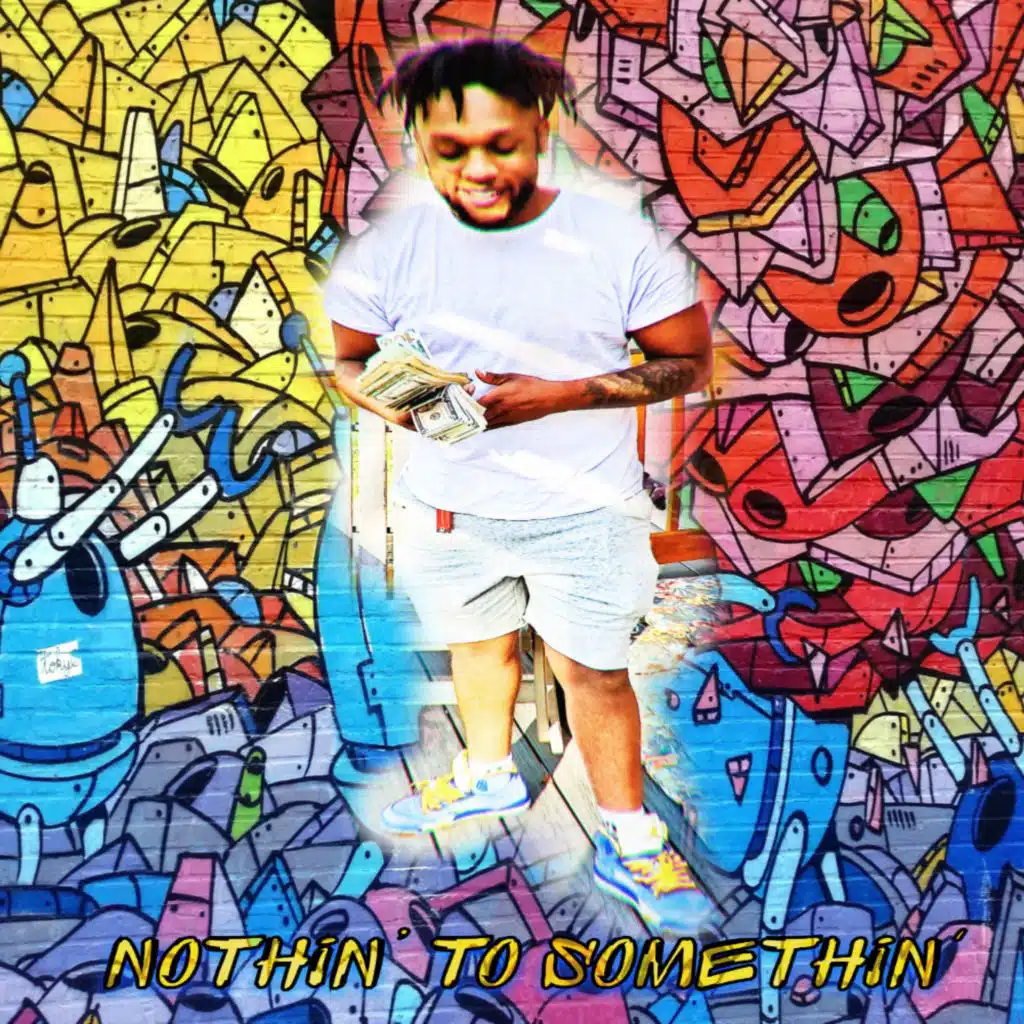 Nothin' To Somethin'