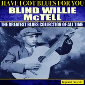Blind Willie McTell  (Have I Got Blues For You)