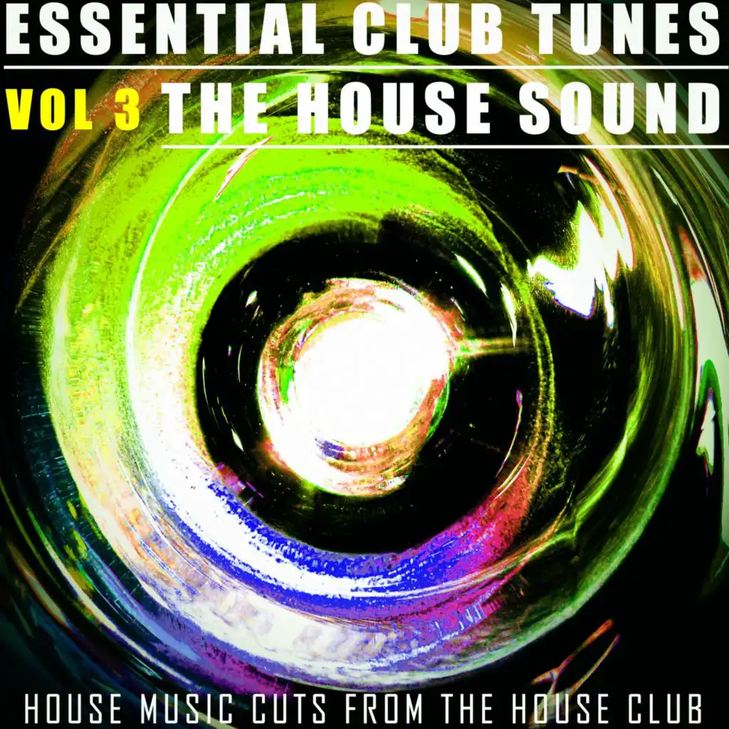 Essential Club Tunes: The House Sound, Vol. 3