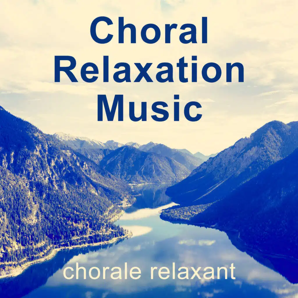Choral - Relaxation - Music / chorale relaxant
