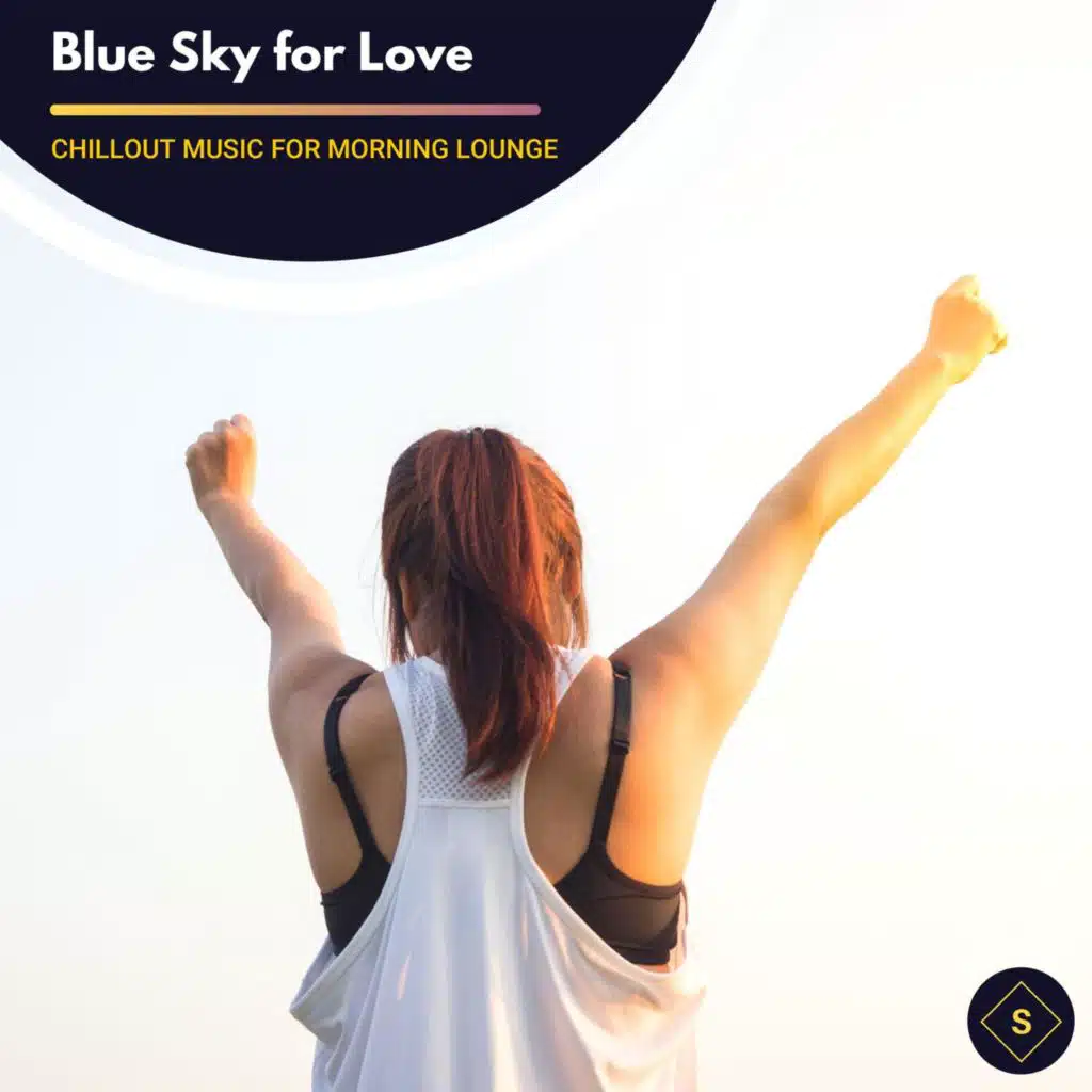 Blue Sky For Love - Chillout Music For Morning Lounge
