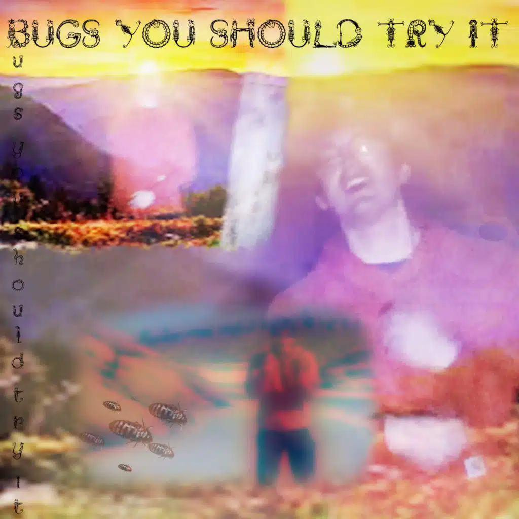Bugs You Should Try It