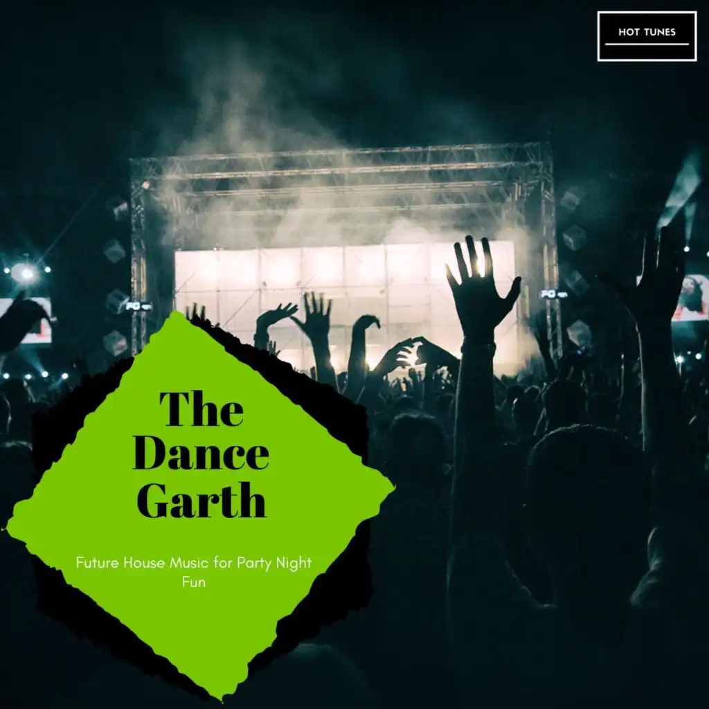 The Dance Garth - Future House Music For Party Night Fun