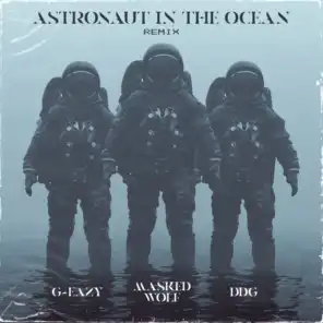 Astronaut In The Ocean (Remix) [feat. G-Eazy & DDG]