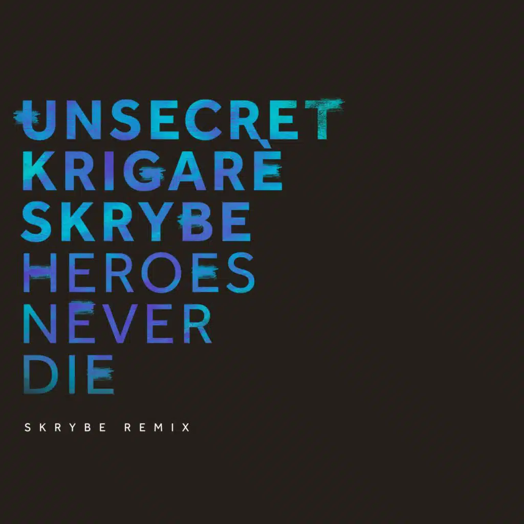 Heroes Never Die (Skrybe Remix)