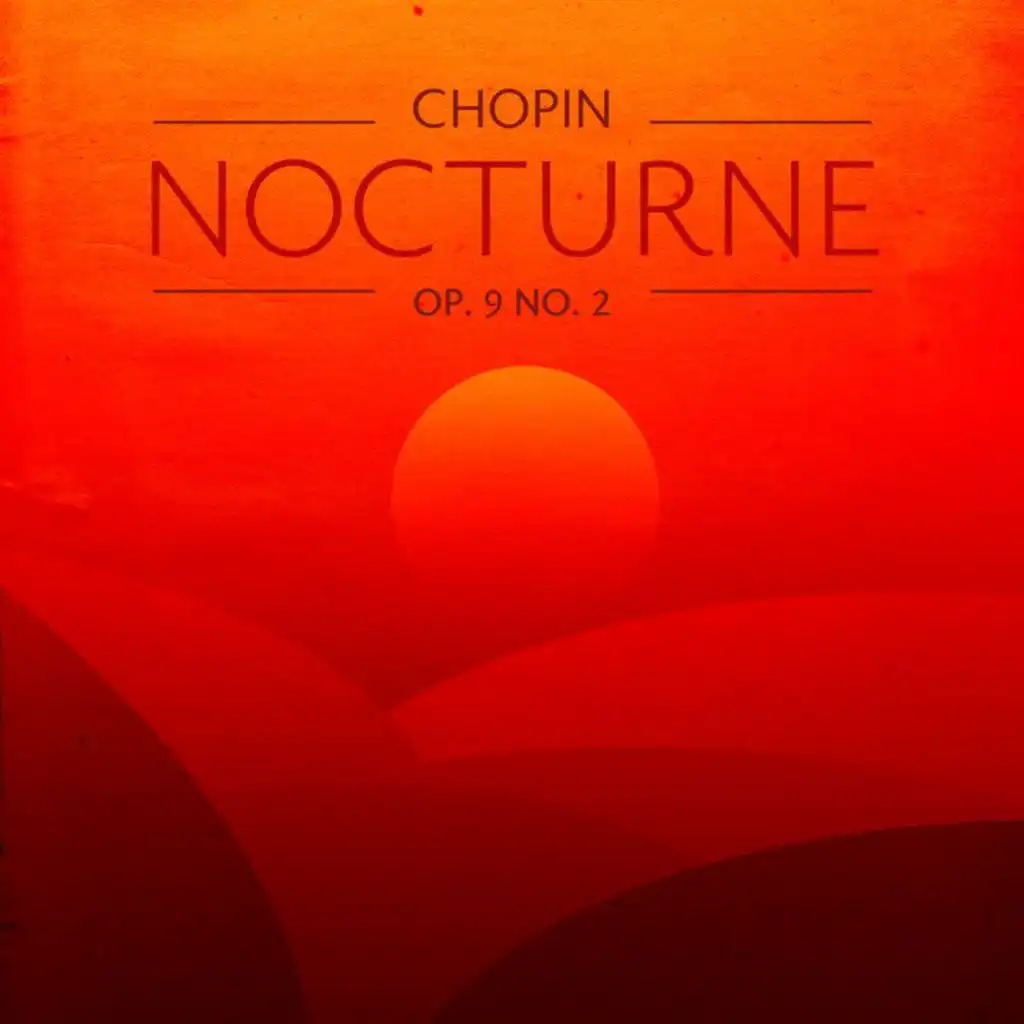 Chopin: Nocturnes, Op. 9: No. 2 in E Flat Major. Andante