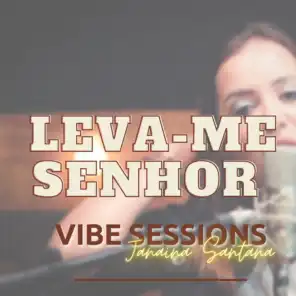 Leva-Me Senhor: Vibe Sessions (Acústico)