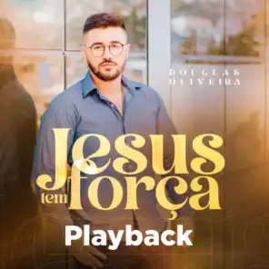 Jesus Tem Força (Playback)