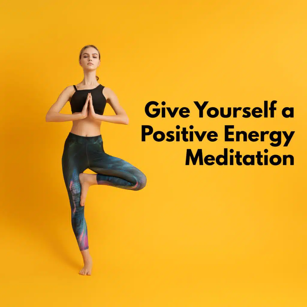 Give Yourself a Positive Energy Meditation (Well-Being Soothing Background, , Self Healing & Deep Zen Hypnosis, Yoga Relaxation)