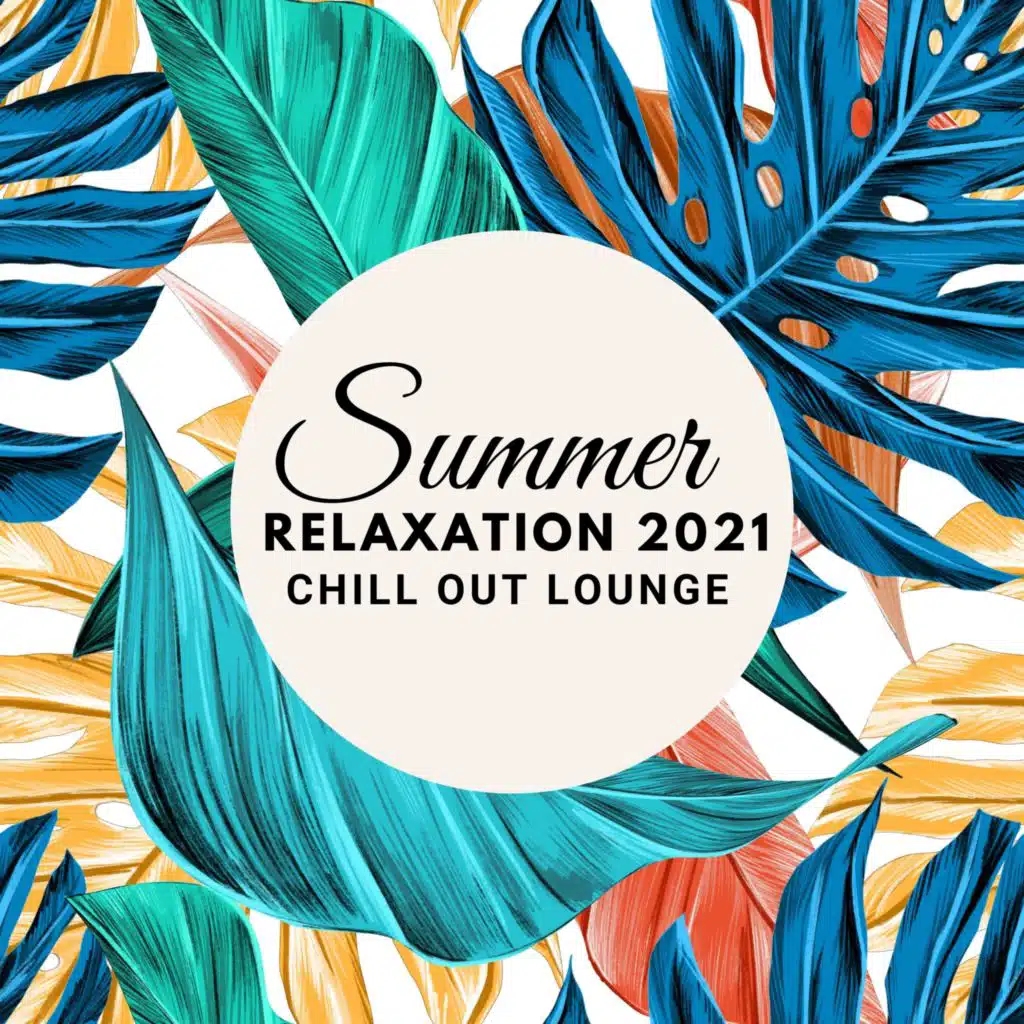 Summer Relaxation 2021 – Chill Out Lounge