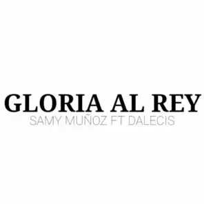 Gloria Al Rey (feat. Dalecis)