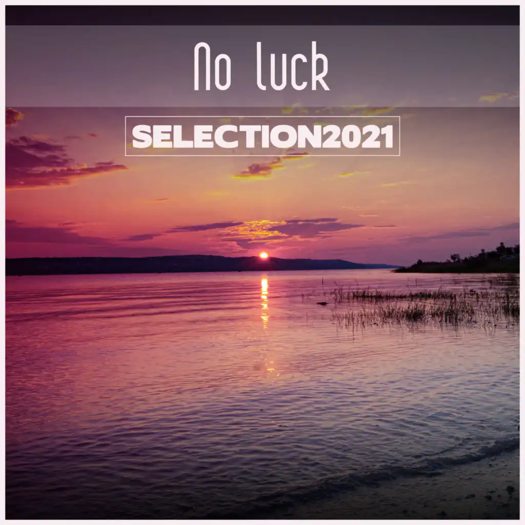 No Luck Selection 2021
