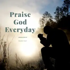 Praise God Everyday