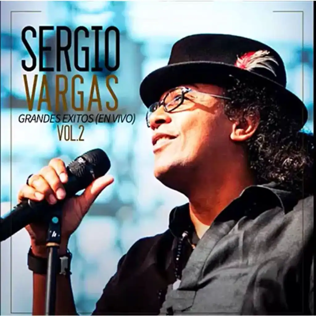 Grandes Éxitos de Sergio Vargas, Vol.2 (En Vivo)