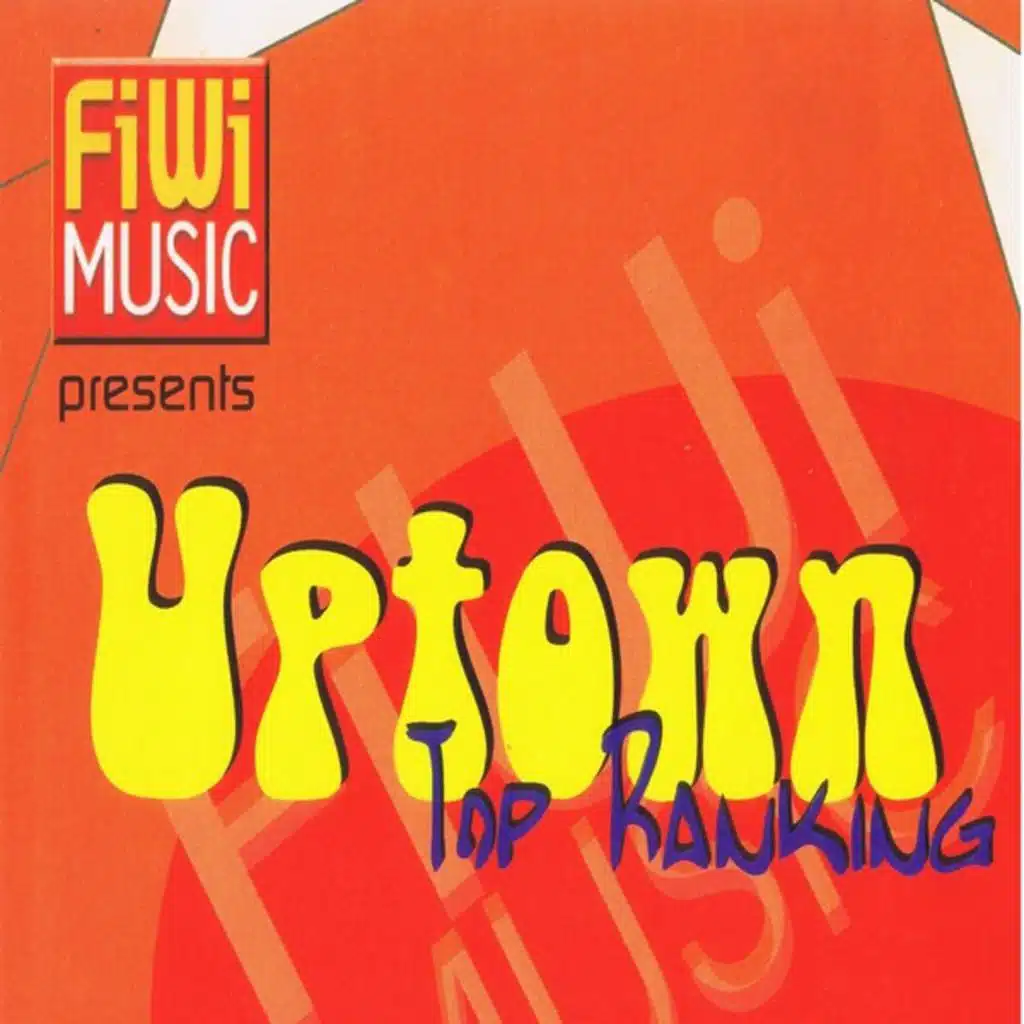 Fiwi Music Presents: Uptown Top Ranking