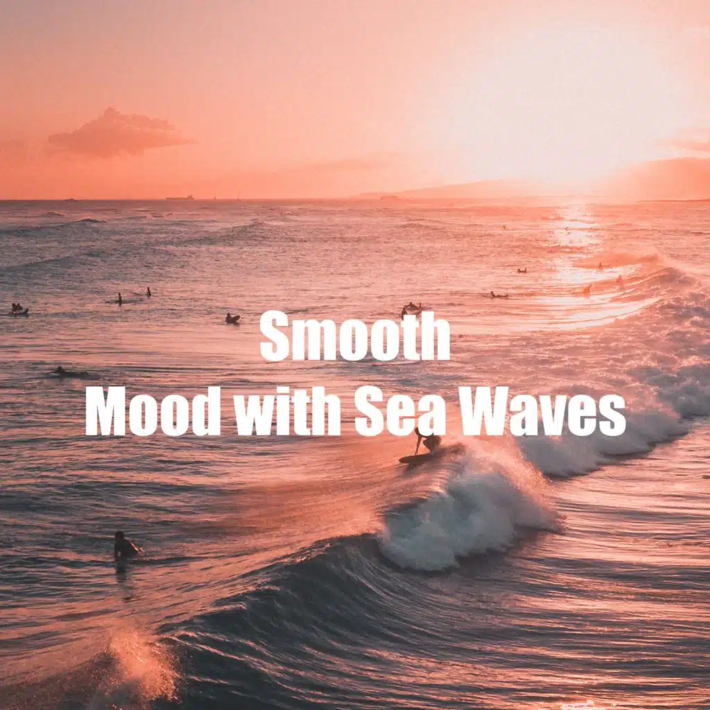 Smooth Mood with Sea Waves