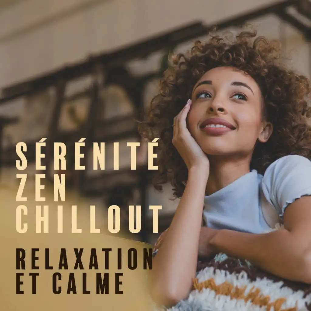 Sérénité zen chillout - Relaxation et calme (Musique pour une relaxation profonde, Yoga apaisant et méditation)