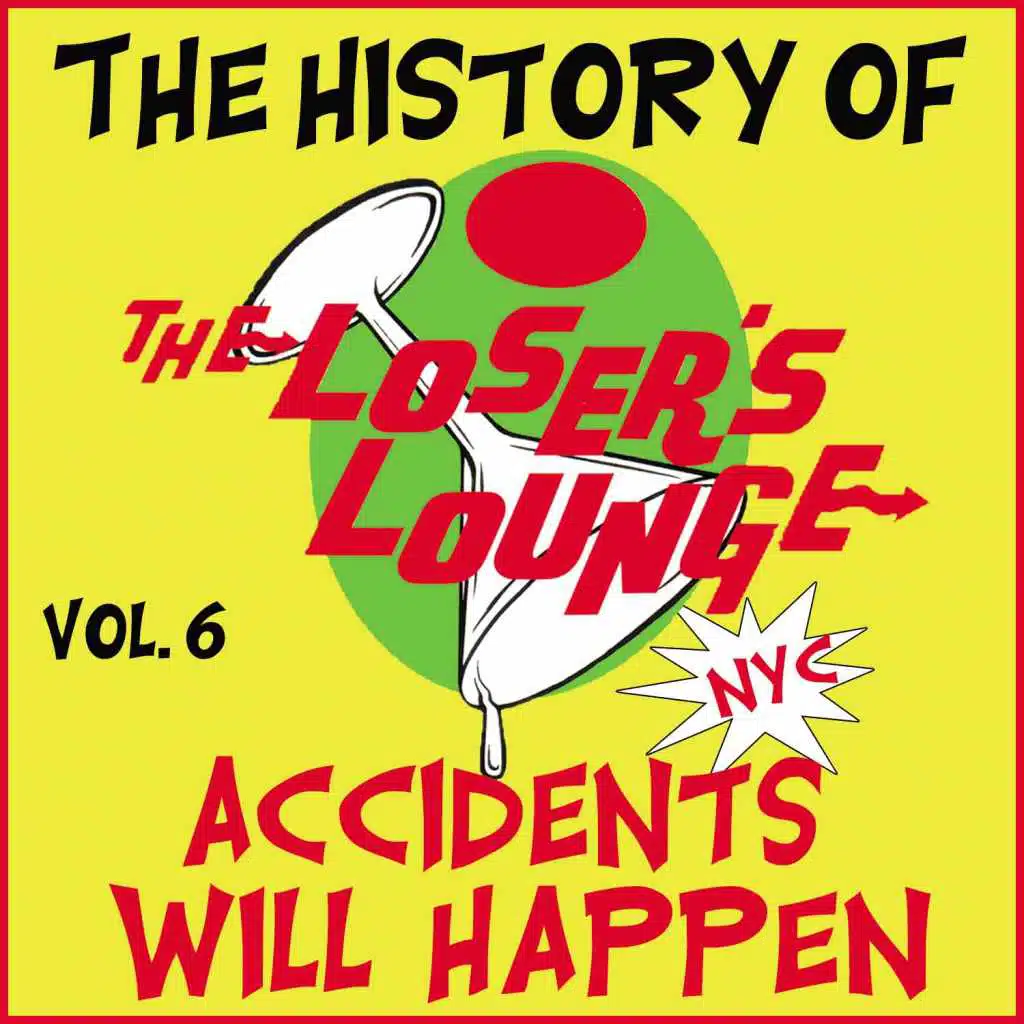The History of the Loser's Lounge, Vol. 6: Accidents Will Happen