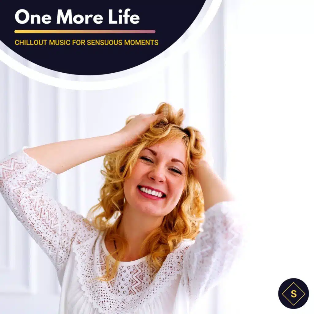 One More Life - Chillout Music for Sensuous Moments