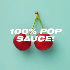 100% Pop Sauce!