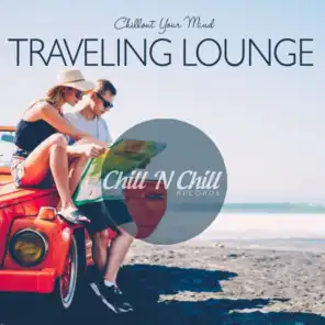 Traveling Lounge: Chillout Your Mind