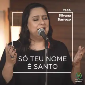 Só Teu Nome É Santo (feat. Silvana Barrozo)