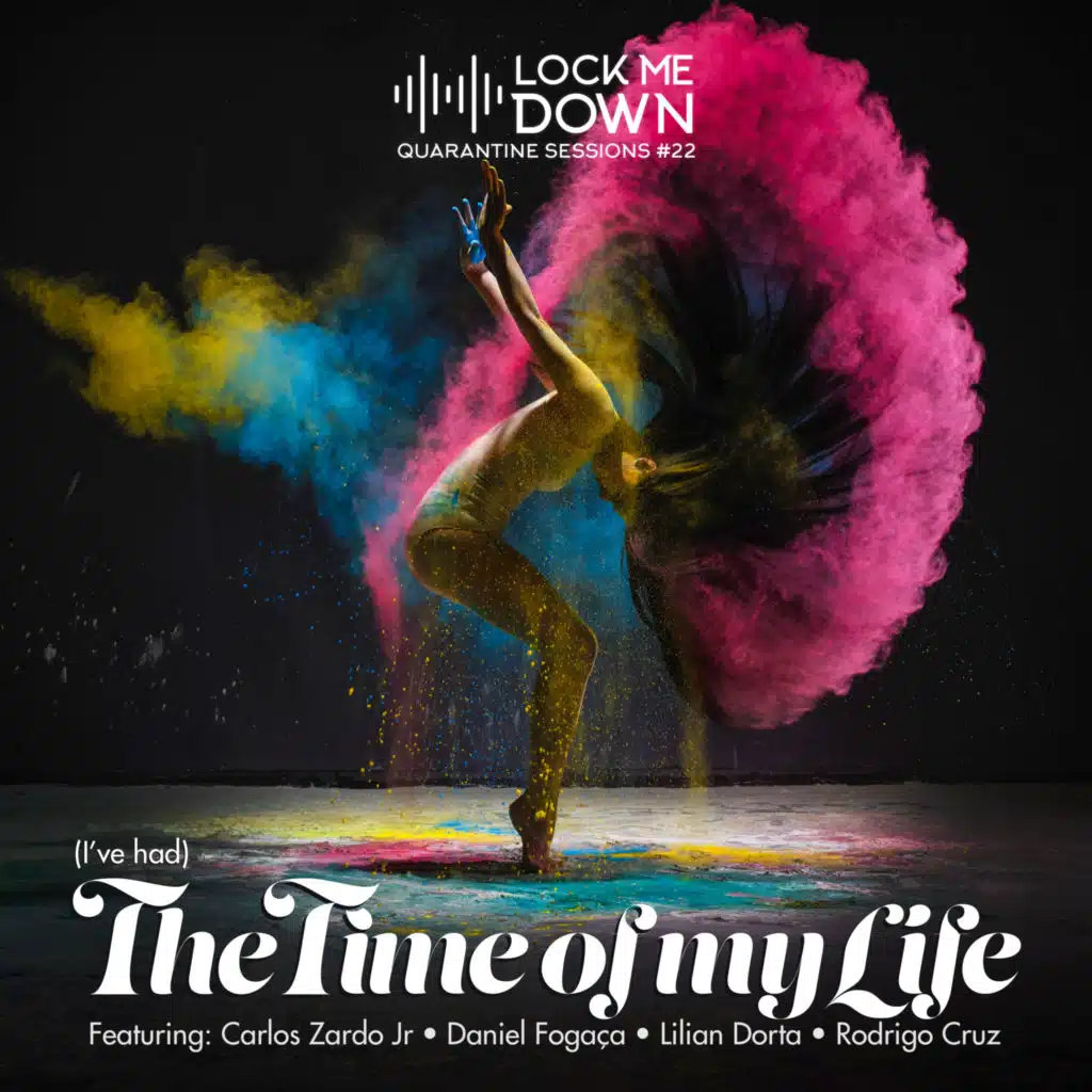 (I've Had) the Time of My Life (Quarantine Sessions #22) [feat. Carlos Alberto Zardo Junior, Daniel Fogaça, Lilian Dorta & Rodrigo Cruz]