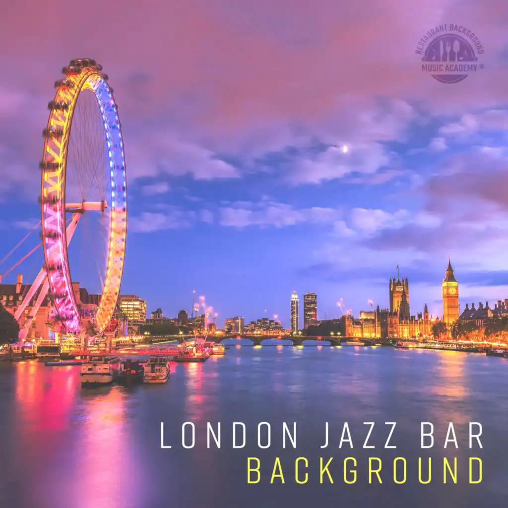 London Jazz Bar Background (Gentle Jazz, Romantic Restaurant, Sweet Smooth Pleasurable Jazz)