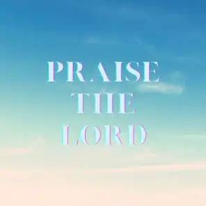 Praise the Lord