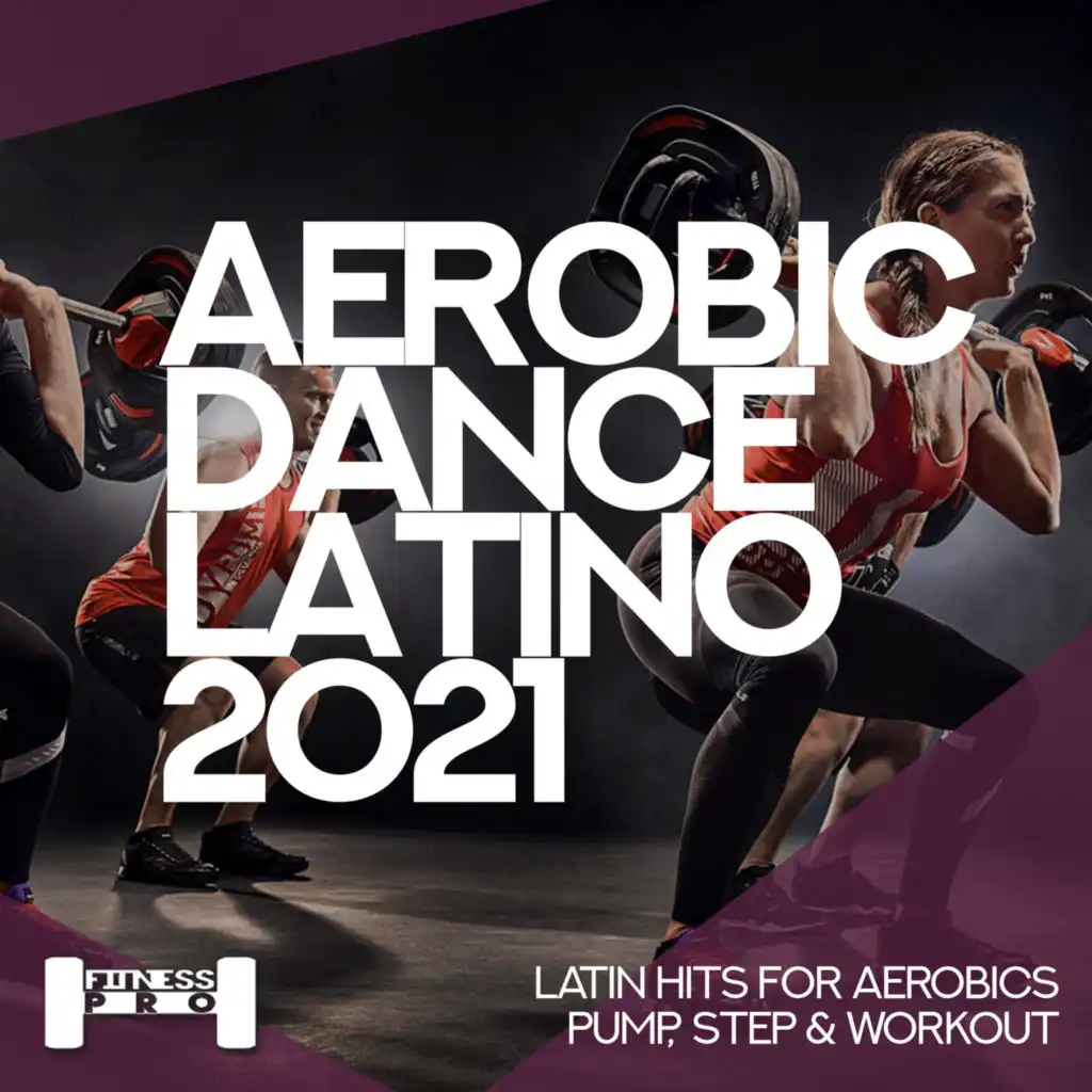 Aerobic Dance Latino 2021 - Latin Hits for Aerobics, Pump, Step & Workout
