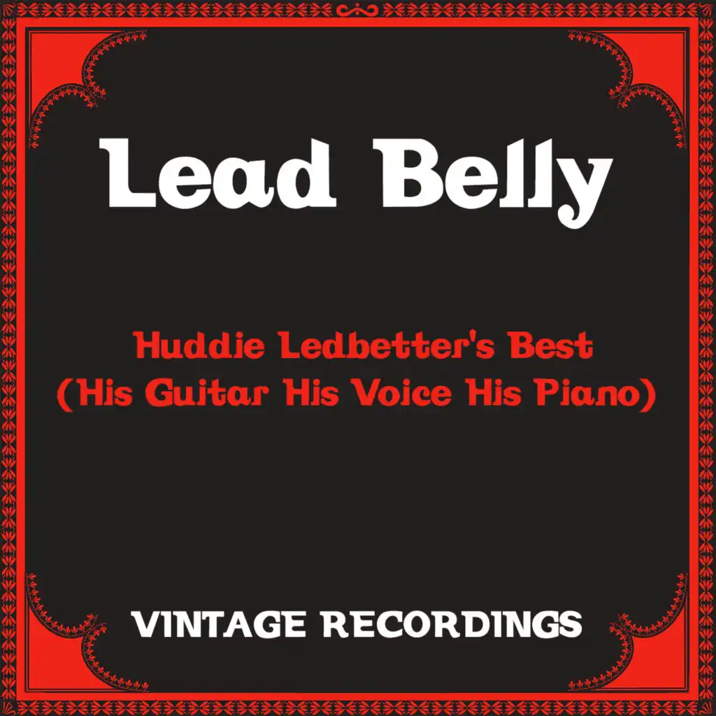 Huddie Ledbetter's Best (His Guitar His Voice His Piano) (Hq remastered)