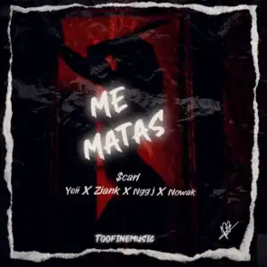 Me Matas (feat. nowak, yeii, ziaNk & ngg j)